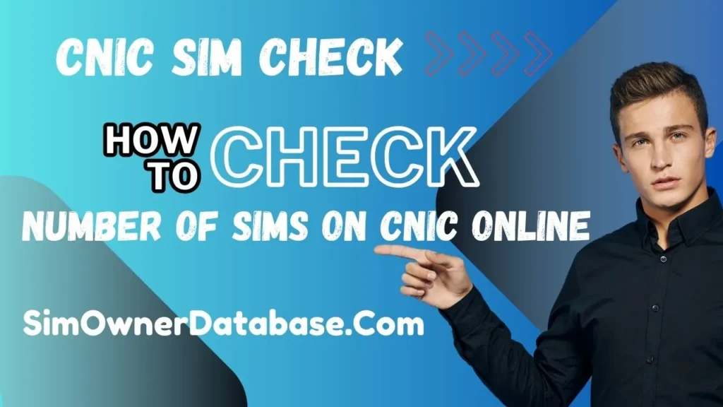 Cnic Sim Check -  How to Check Number of Sims on CNIC Online