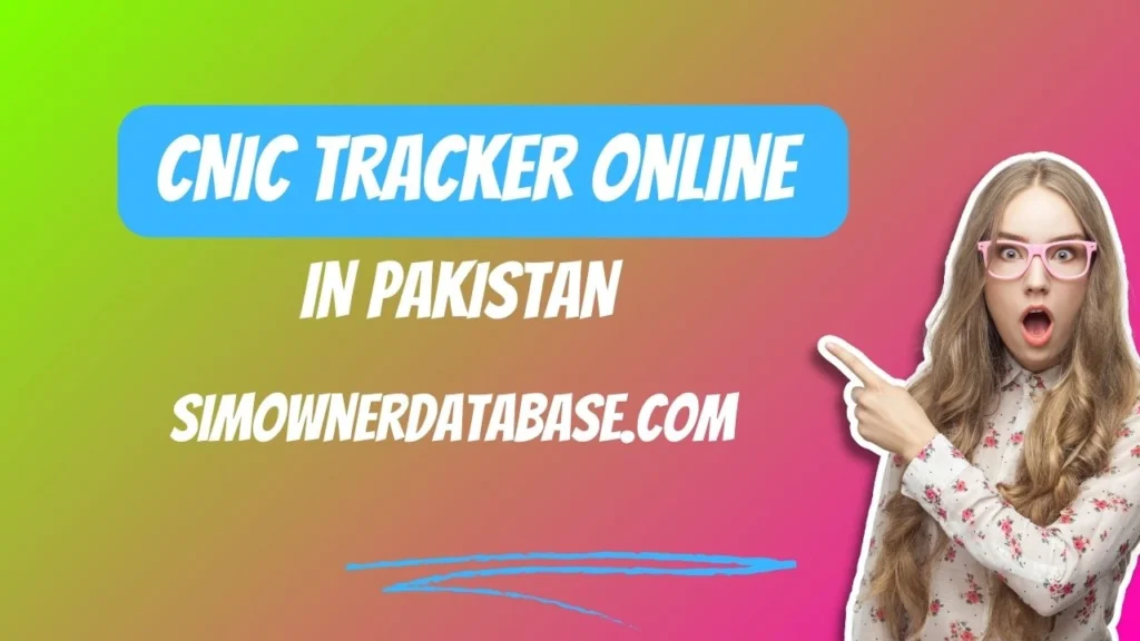 CNIC Tracker Online in Pakistan 