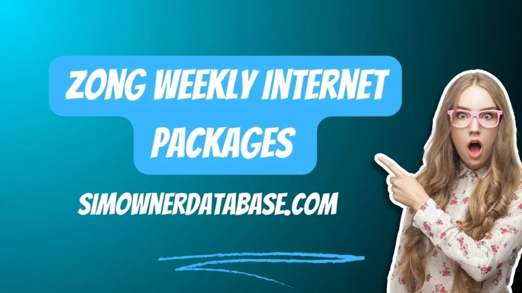 Zong Weekly Internet Packages 2024 - Best Deals and Data Plans for Everyone